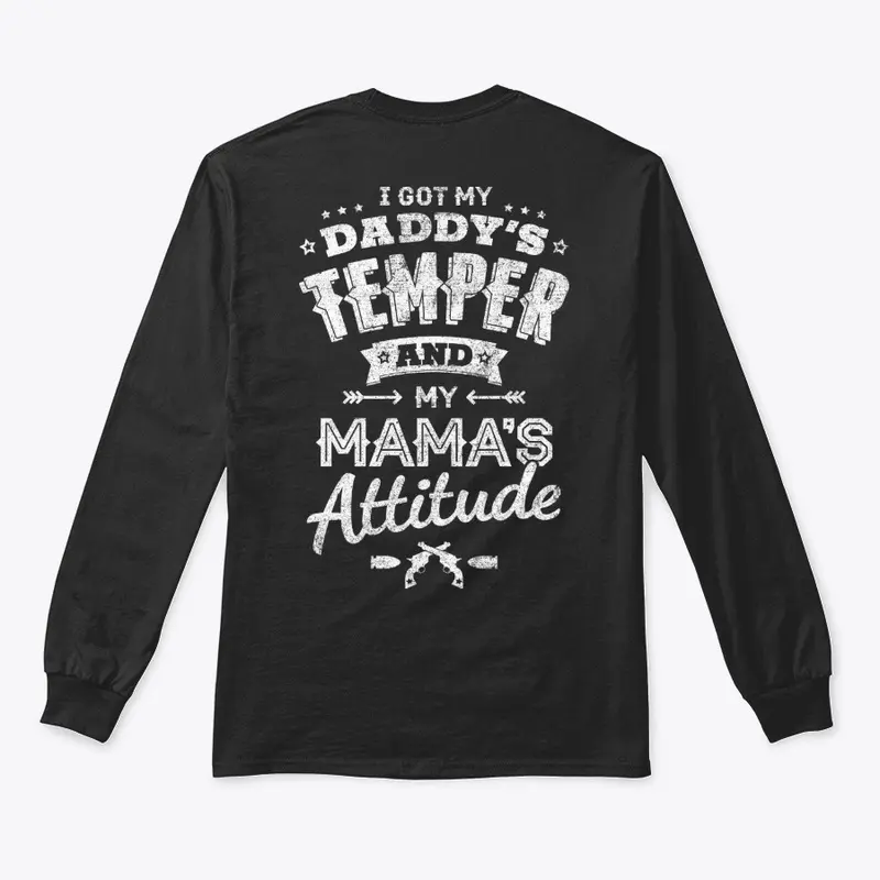 Daddy's Temper, Mama's Attitude - SALE