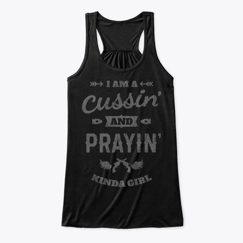 Cussin' and Prayin' Kinda Girl - ON SALE