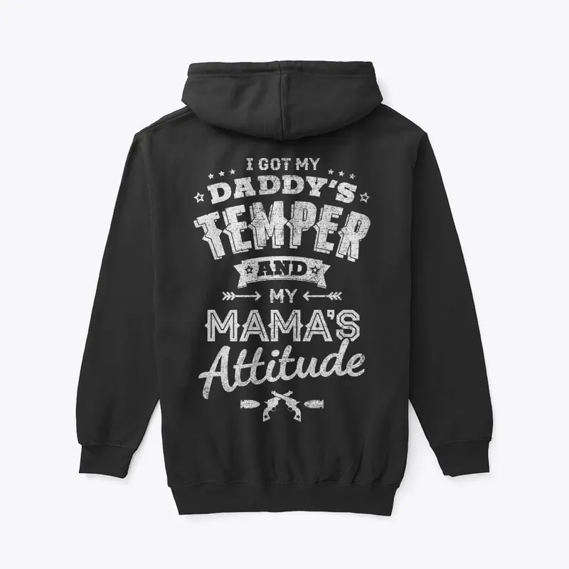 Daddy's Temper, Mama's Attitude - SALE